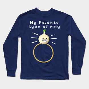 My Favorite Type of Ring - Onion Ring Long Sleeve T-Shirt